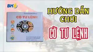 Hướng dẫn chi tiết cách chơi cờ Tư lệnh “đỉnh của chóp”